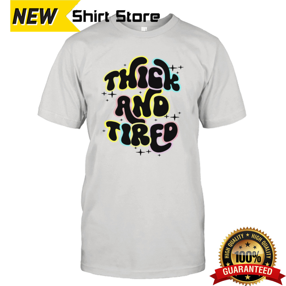 Official thick and tired shirt