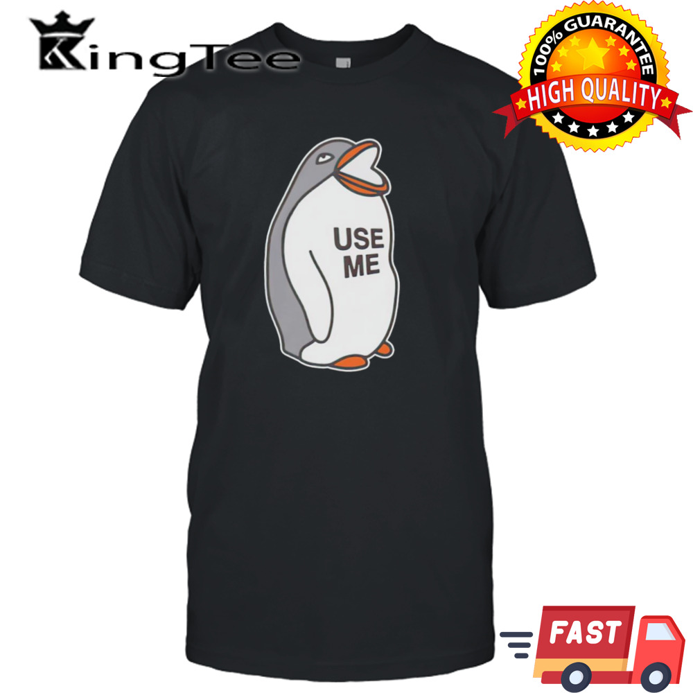 Penguin trash use me shirt