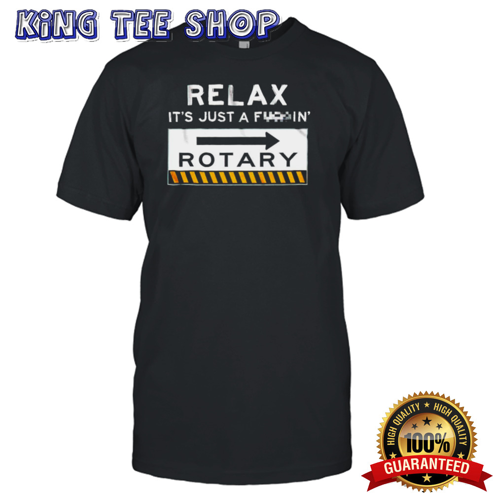 Relax it’s just a f in’ rotary shirt
