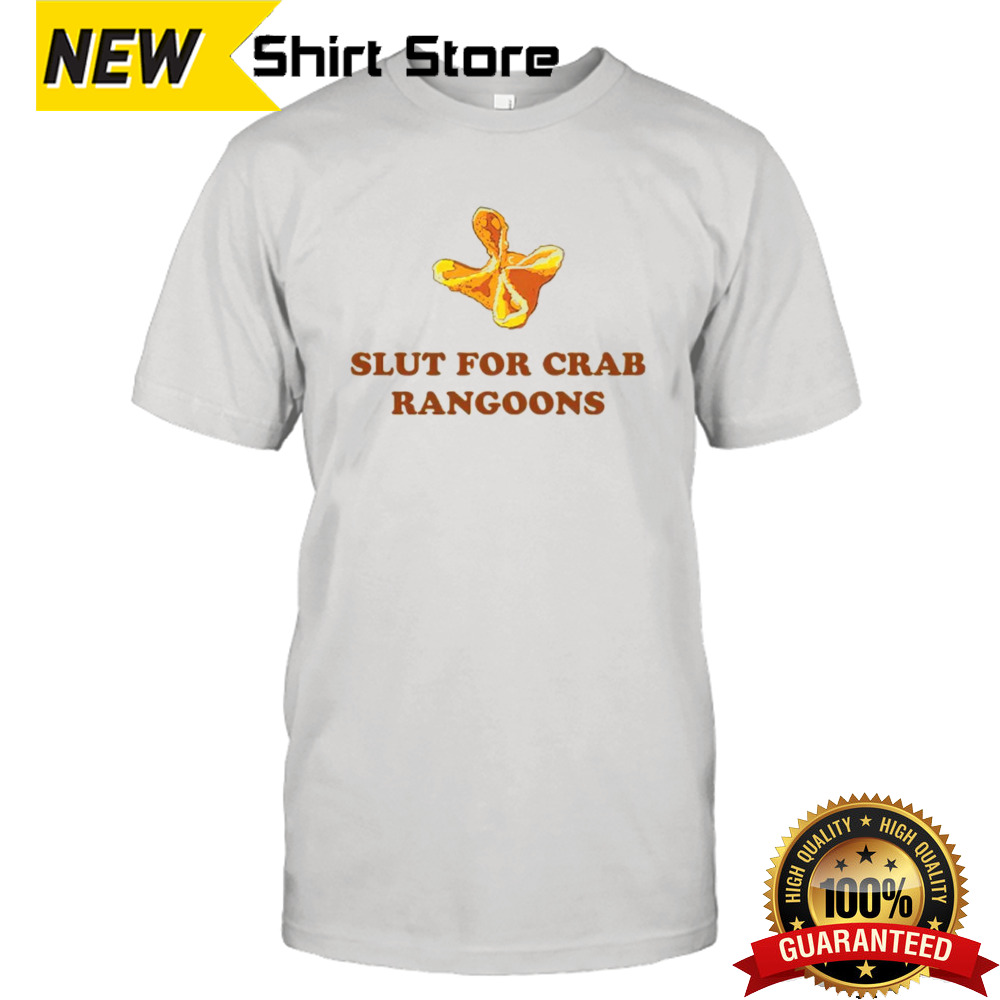 Slut for crab rangoons shirt