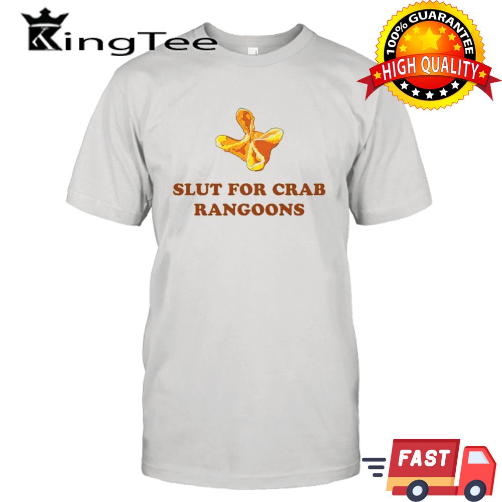 Slut for crab rangoons shirt