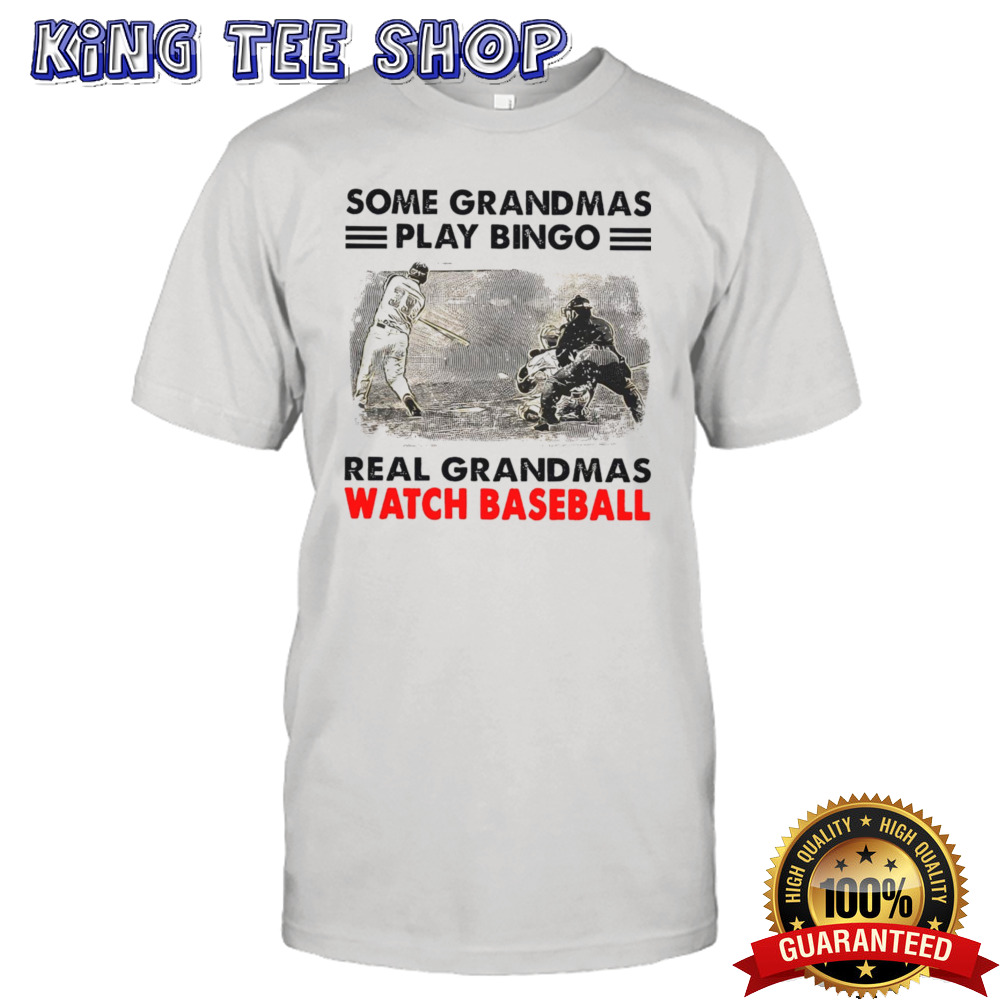 Some grandmas play bingo real grandmas watch baseball shirt