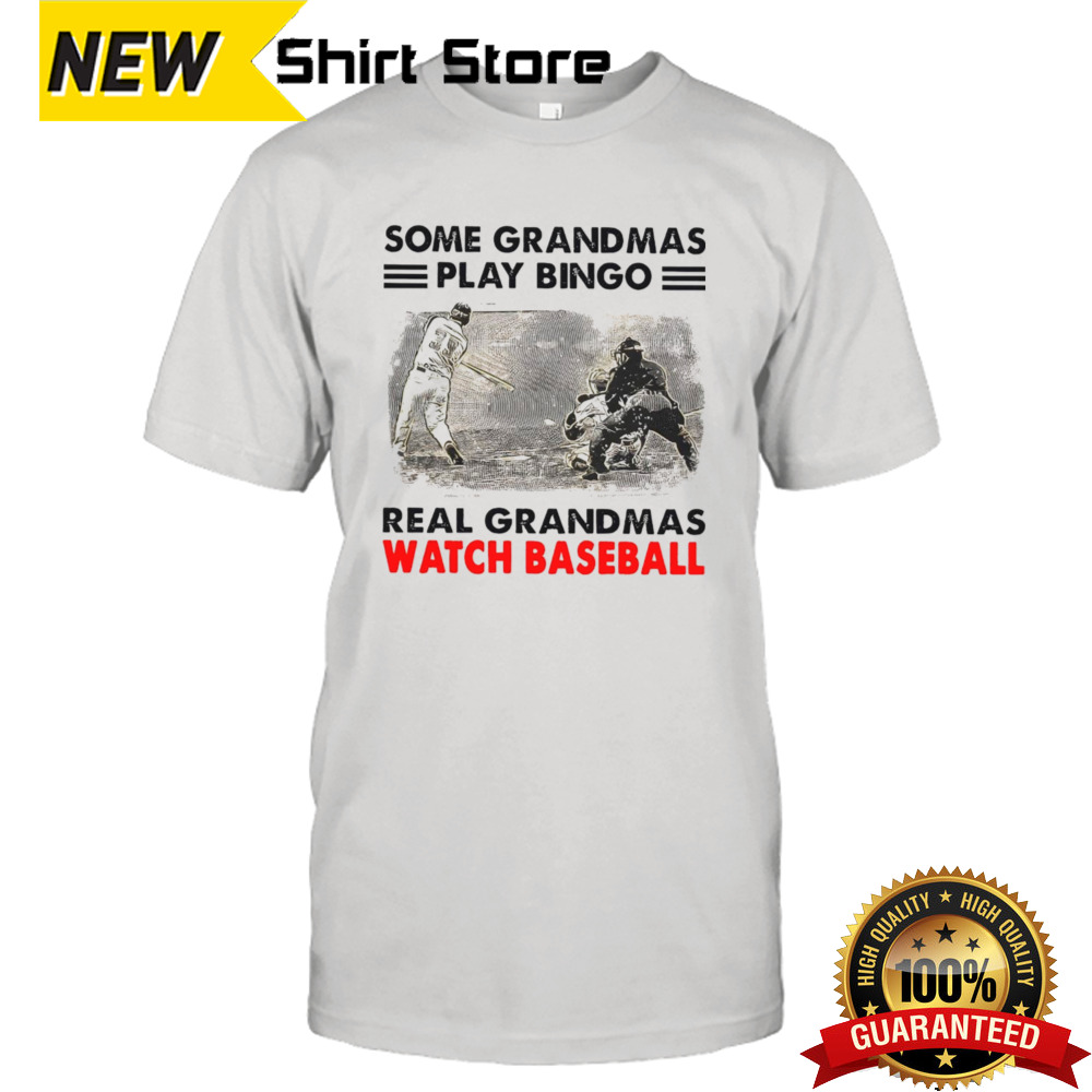 Some grandmas play bingo real grandmas watch baseball shirt