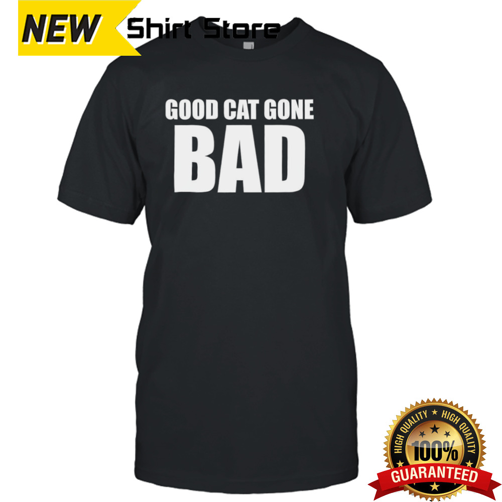 Sukihana Good Cat Gone Bad shirt