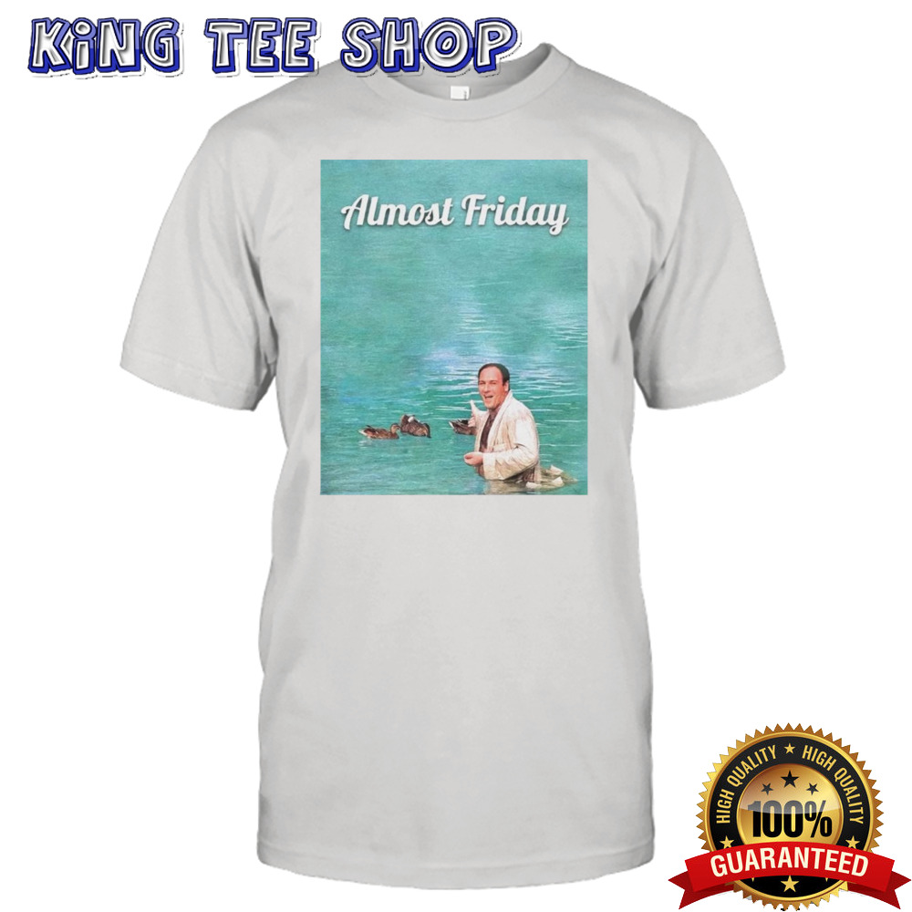 Tony Ducks Almost Friday shirt
