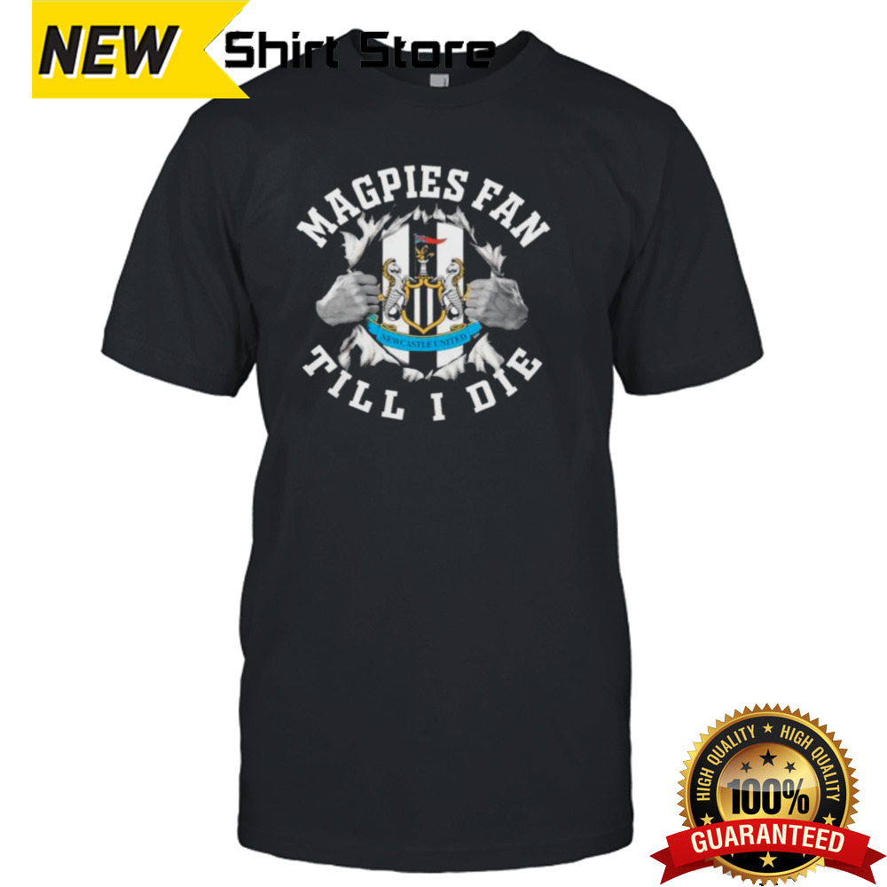 Blood Inside Me Newcastle United Magpies Fan Till I Die Shirt