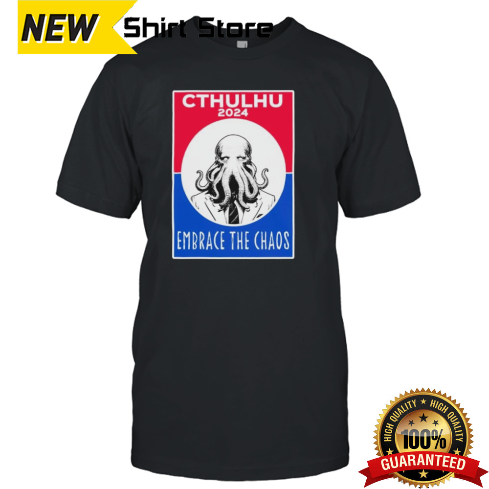 Cthulhu 2024 Embrace The Chaos T-Shirt