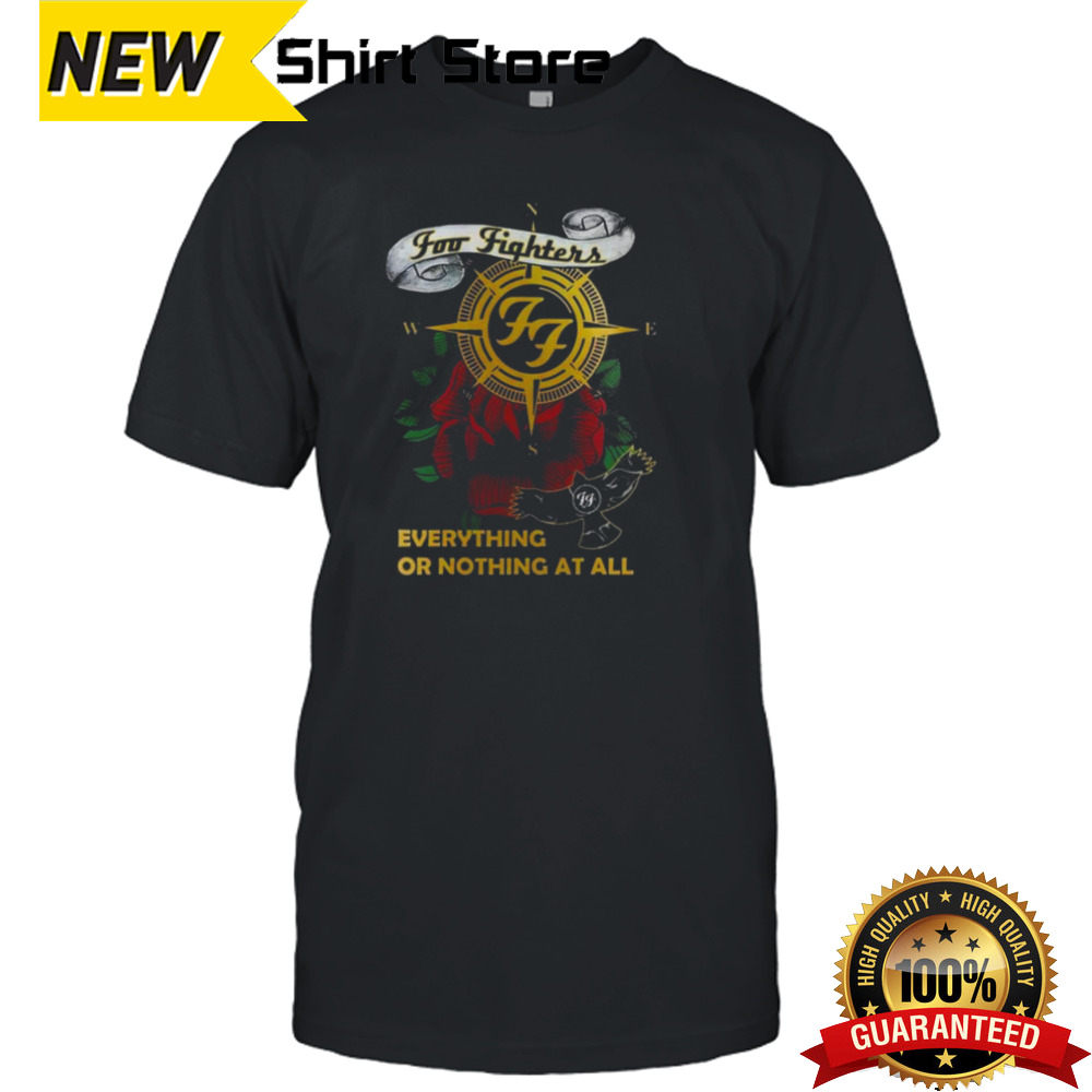 Foo Fighters Roses Everything Or Nothing At All Shirt