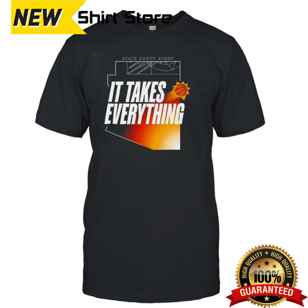 It Takes Everything Phoenix Suns Basketball Shirt