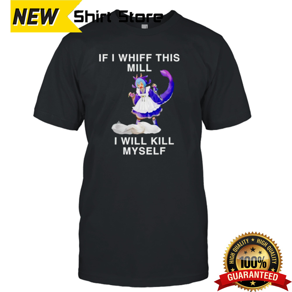 Laundry Dragonmaid if i whiff this mill i will kill myself shirt