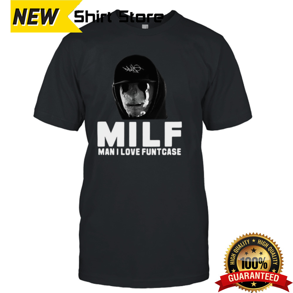 Milf Man I Love Funtcase 2024 shirt