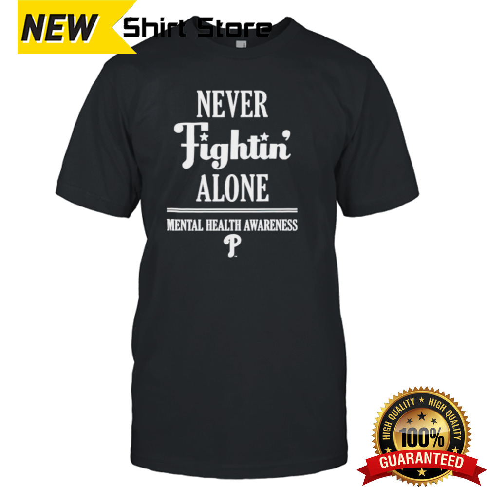 Philadelphia Phillies never fightin’ alone mental health awareness shirt