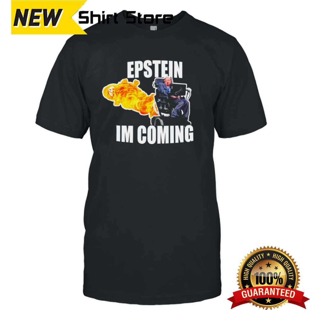 Stephen Hawking Epstein I’m coming shirt