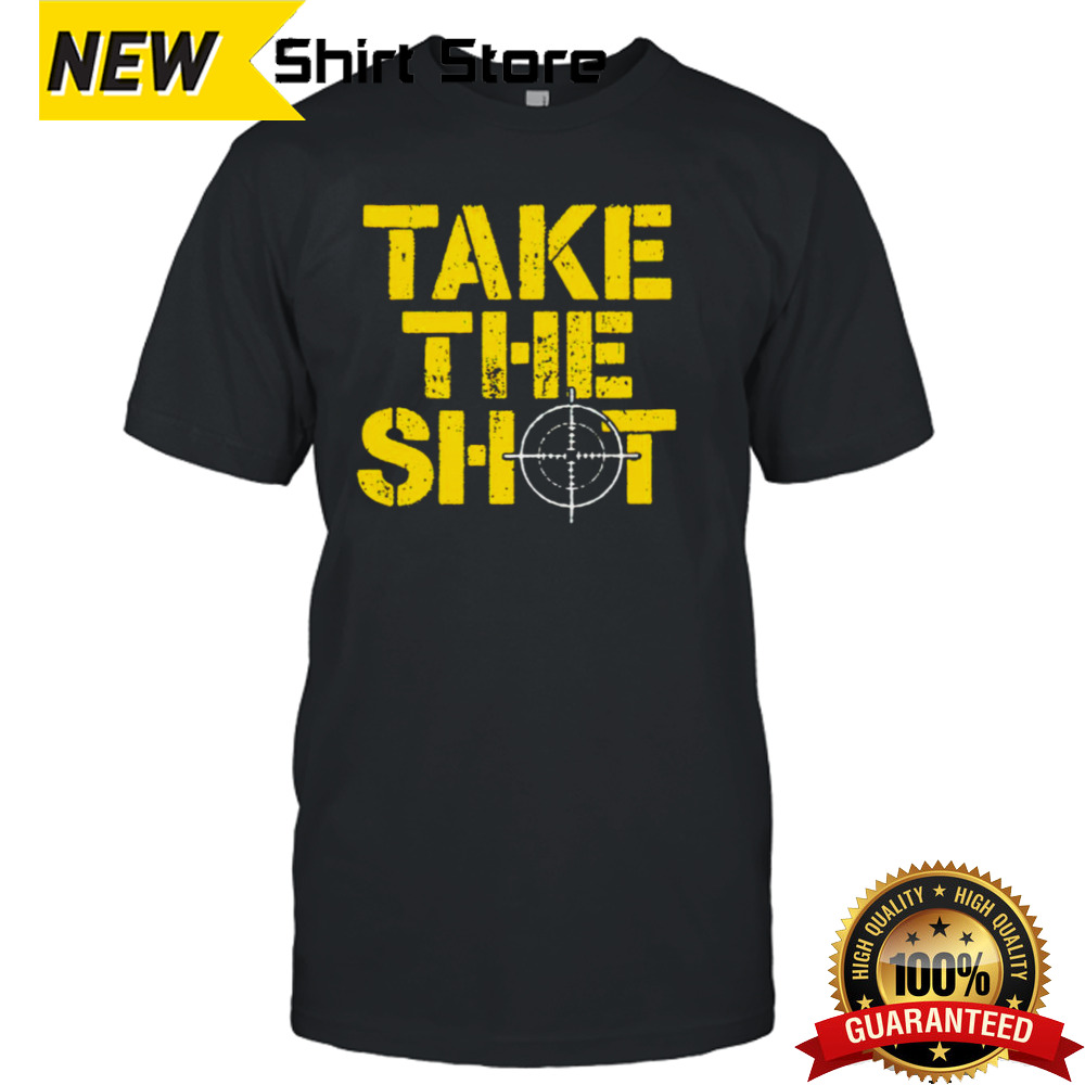 Take the shot shirt