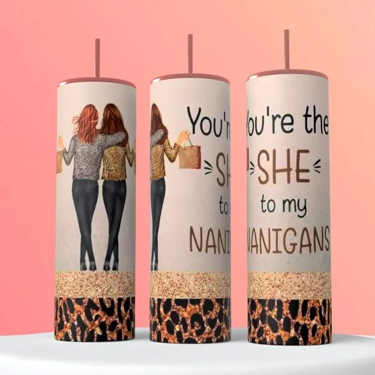 You're The She To My Nanigans Friend On A 20 Ounce Tumbler Insulated Coffee Cup