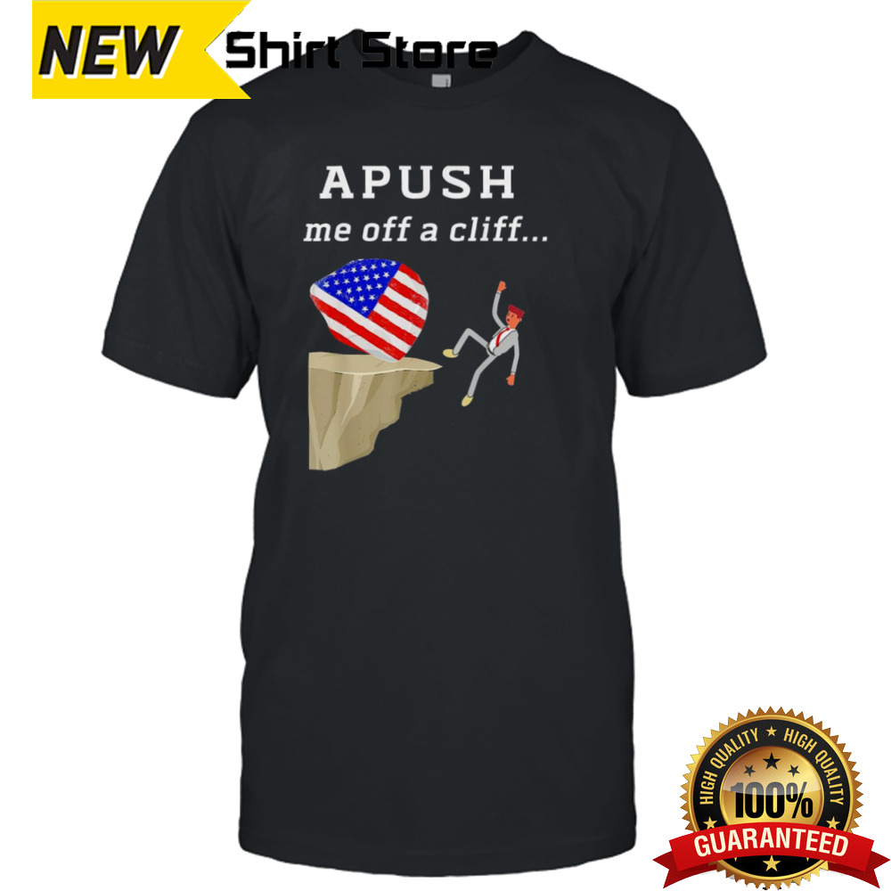 Apush Me Off A Cliff 2024 Ap Exam For Students shirt