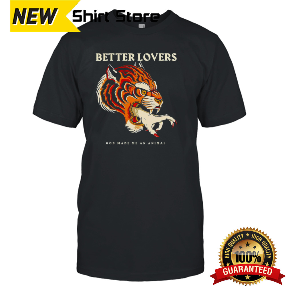 Better lovers tiger hand shirt