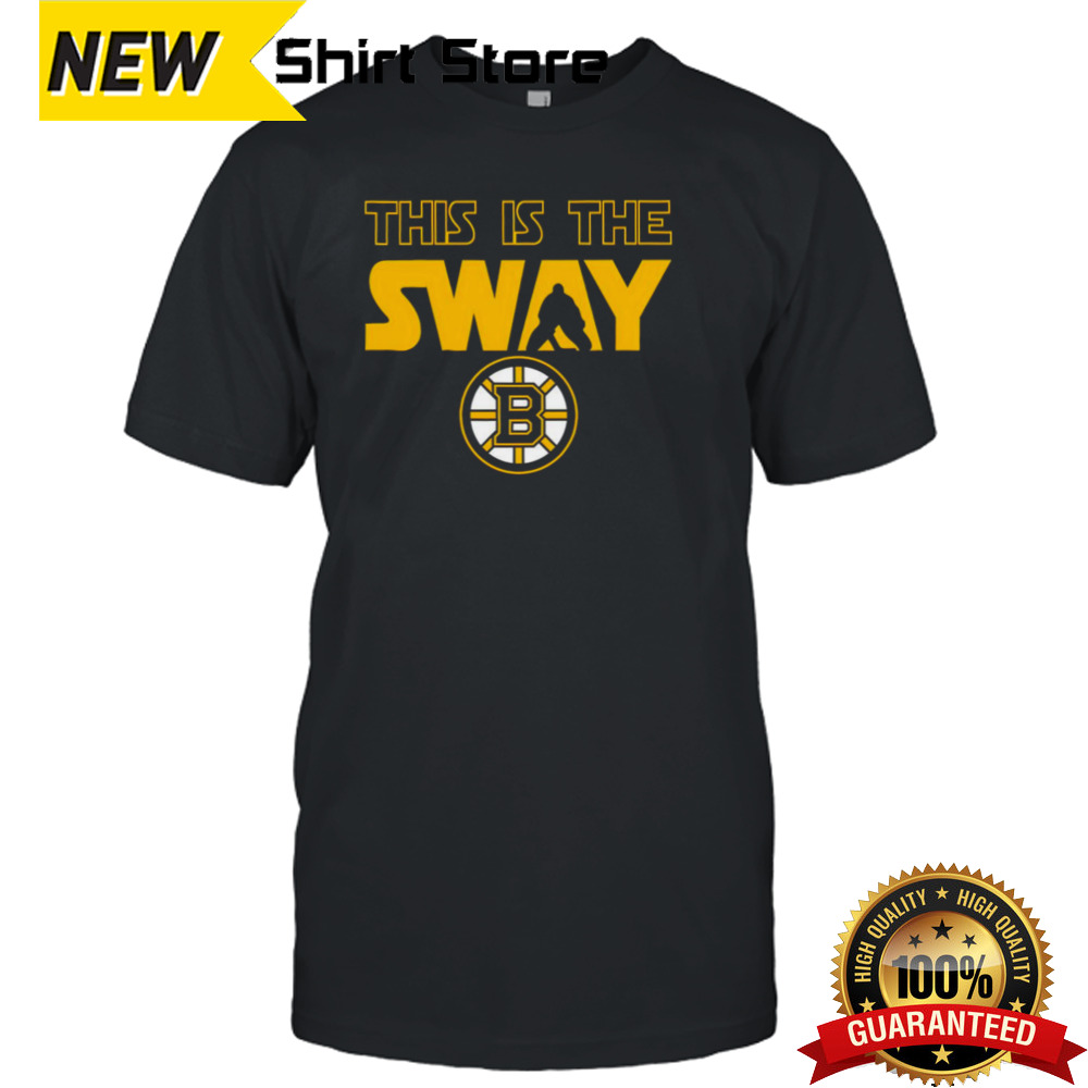 Boston Bruins this is the sway shirt