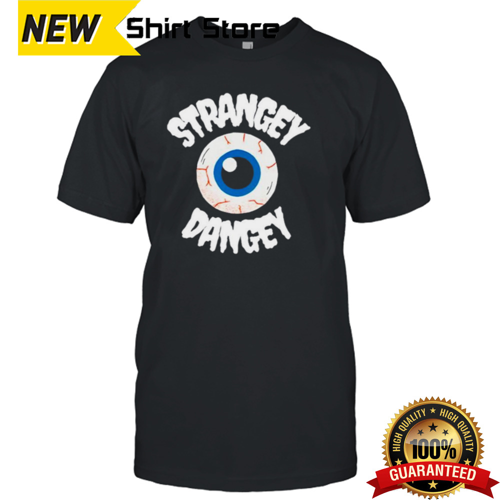 Eyes Strangey Dangey shirt