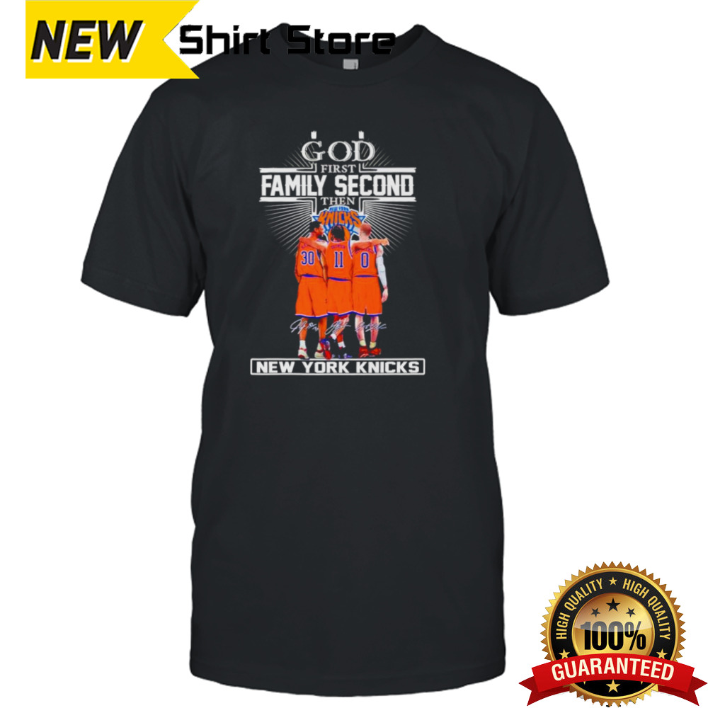 God first family second then New York Knicks signatures shirt