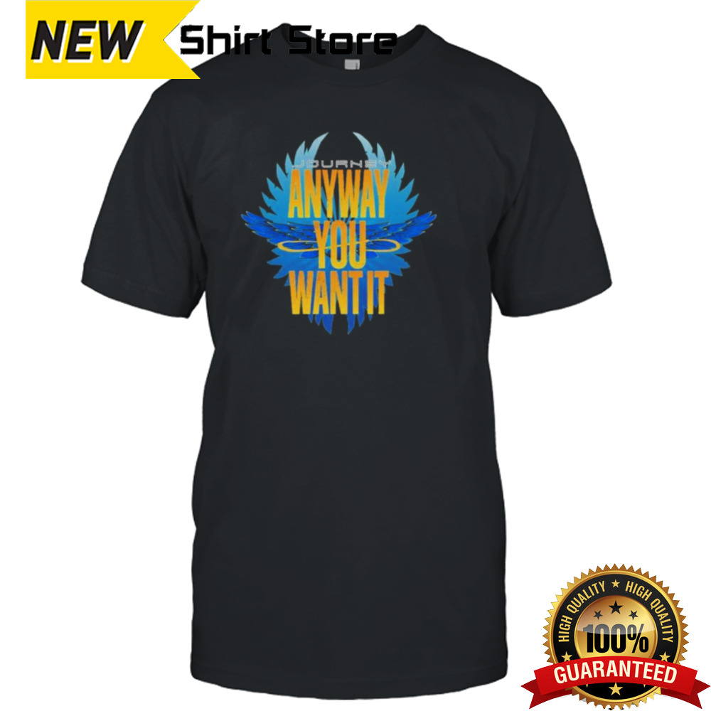 Journey Anyway You Want It Shirt