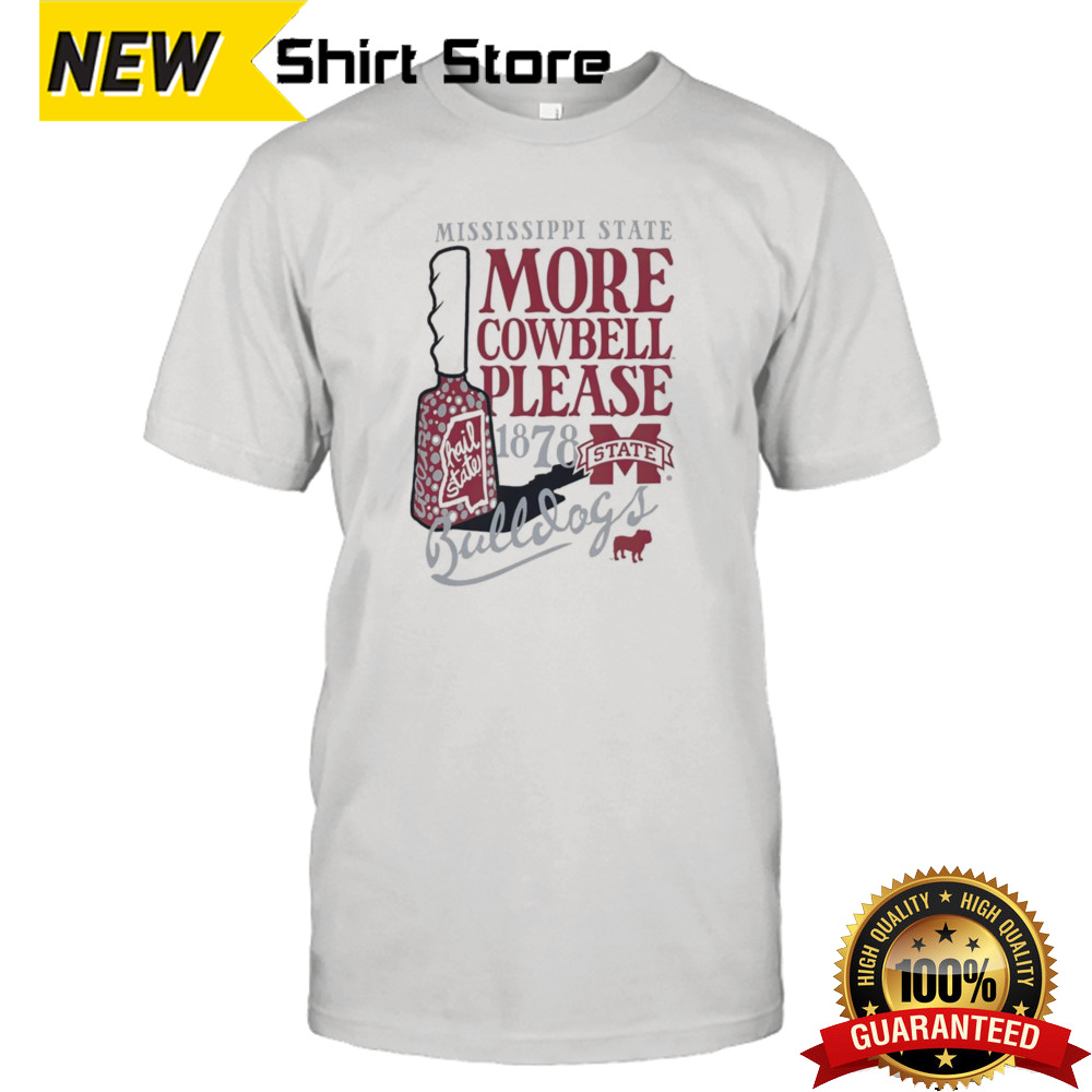 Mississippi State Bulldogs more cowbell please 1878 shirt