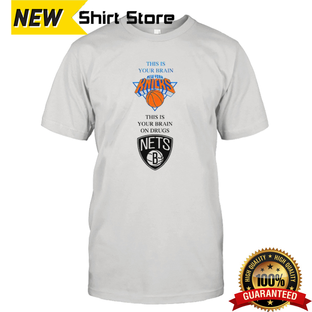 New York Knicks this is your brain Brooklyn Nets this is your brain on drugs shirt