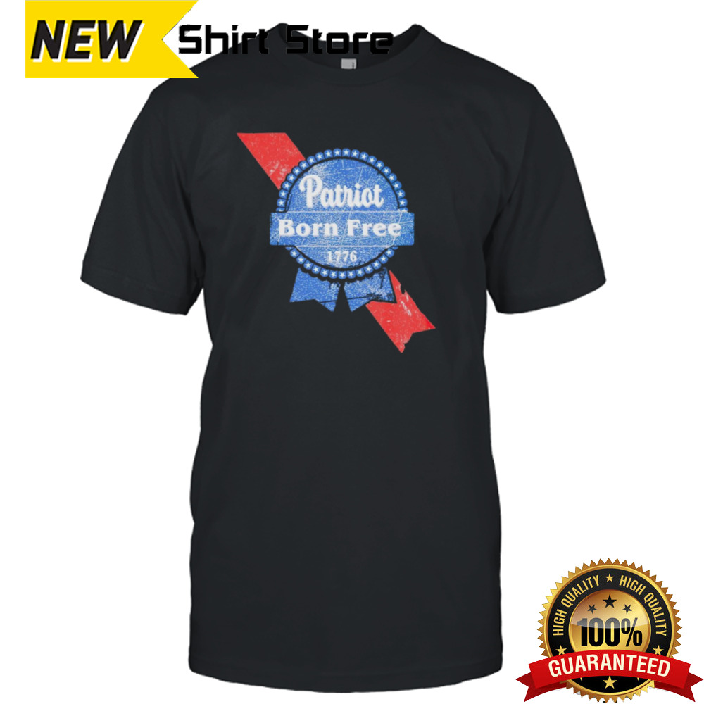 Patriot born free 1776 shirt