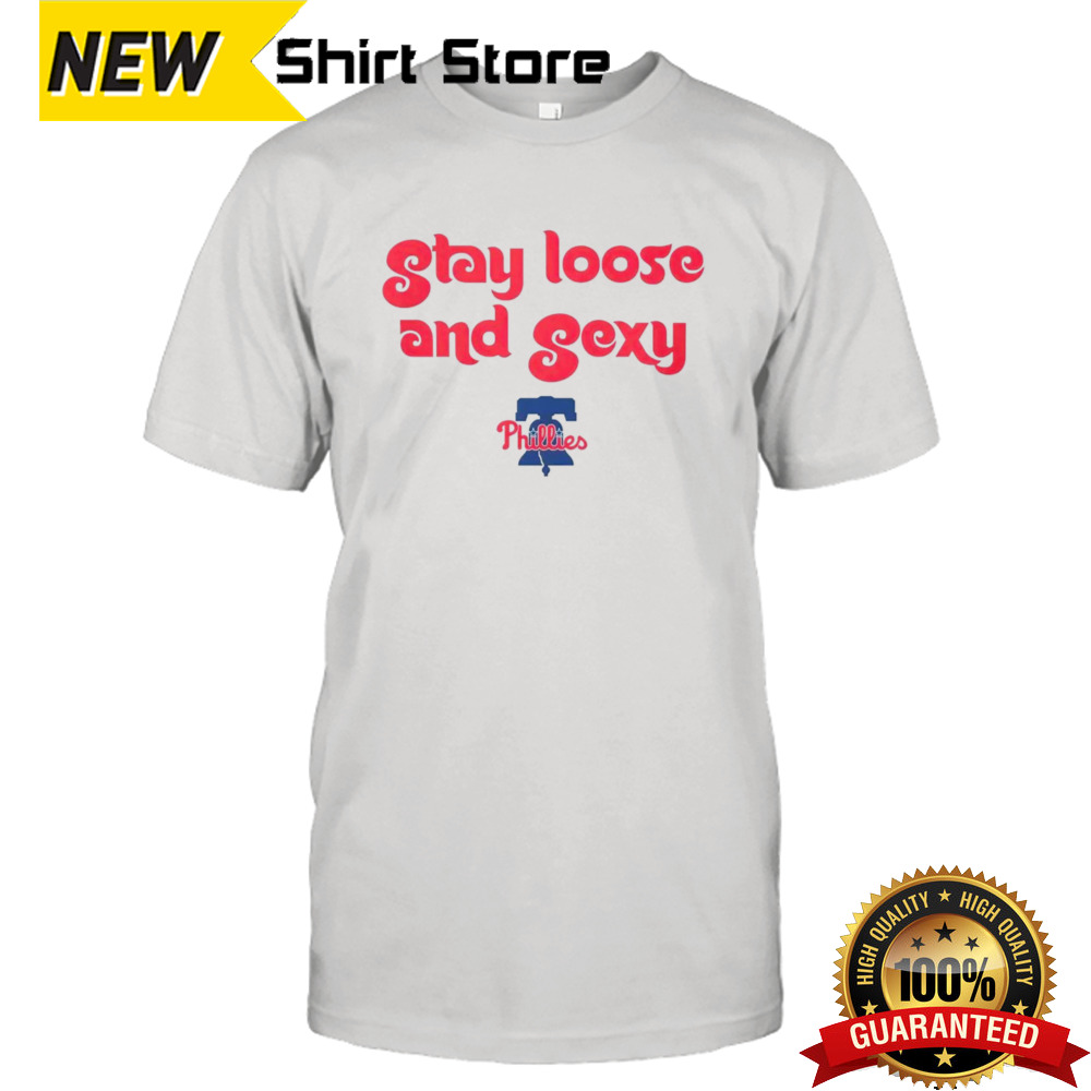 Philadelphia Phillies stay loose and sexy baby shirt