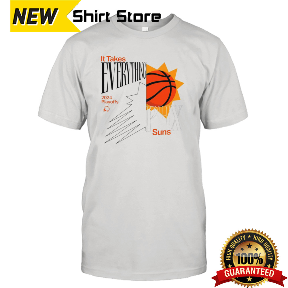 Phoenix Suns it takes everything 2024 playoffs shirt