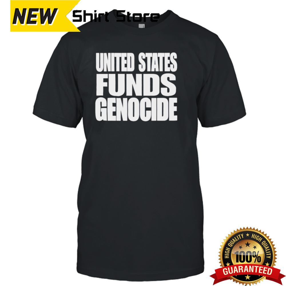 United States IS Funding Genocide Shirt