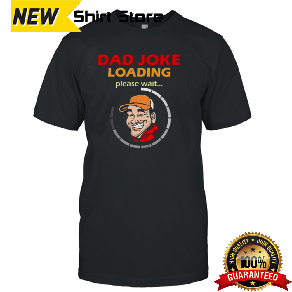 Earl Of Dad Jokes Loading Please Wait Shirt