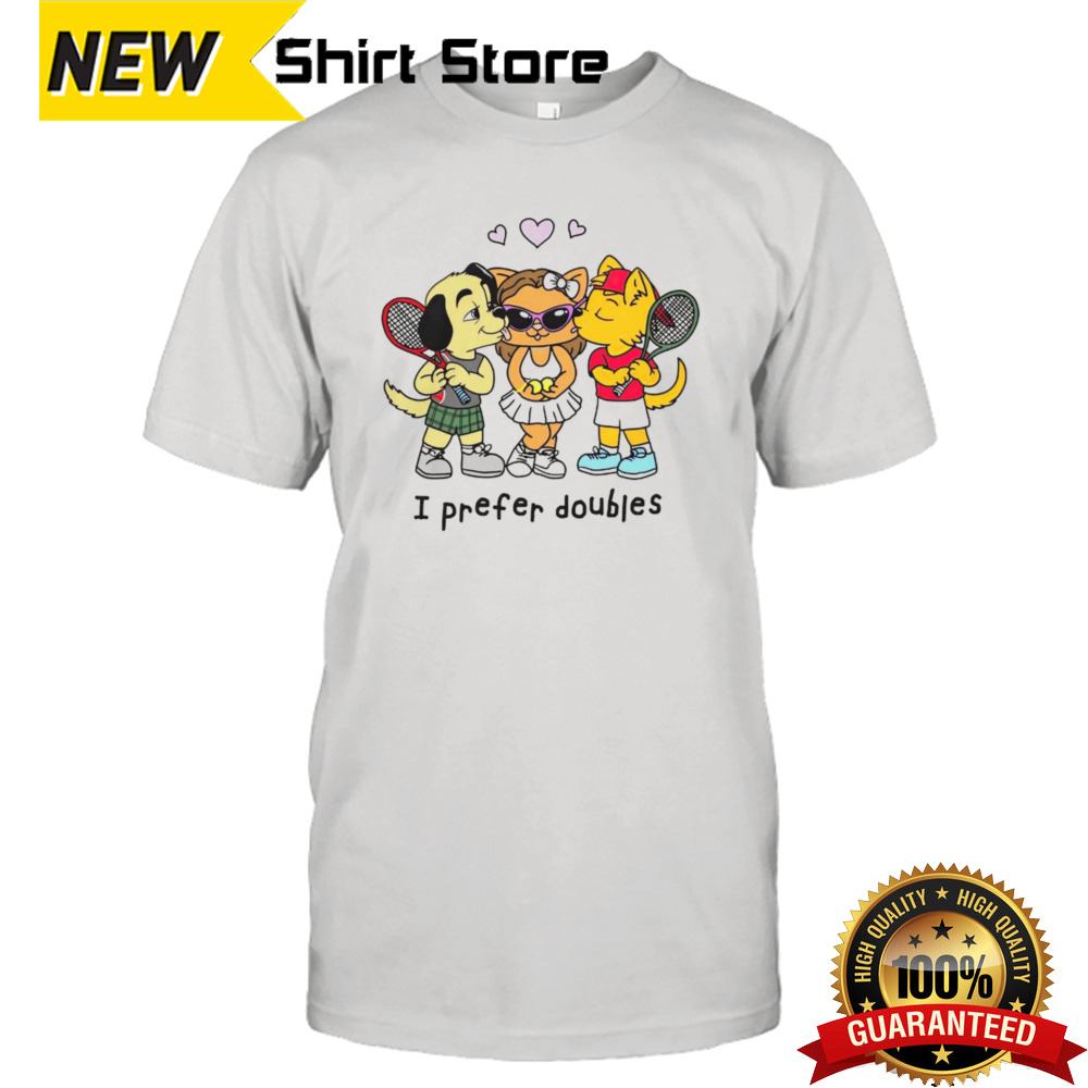 I prefer doubles cartoon shirt