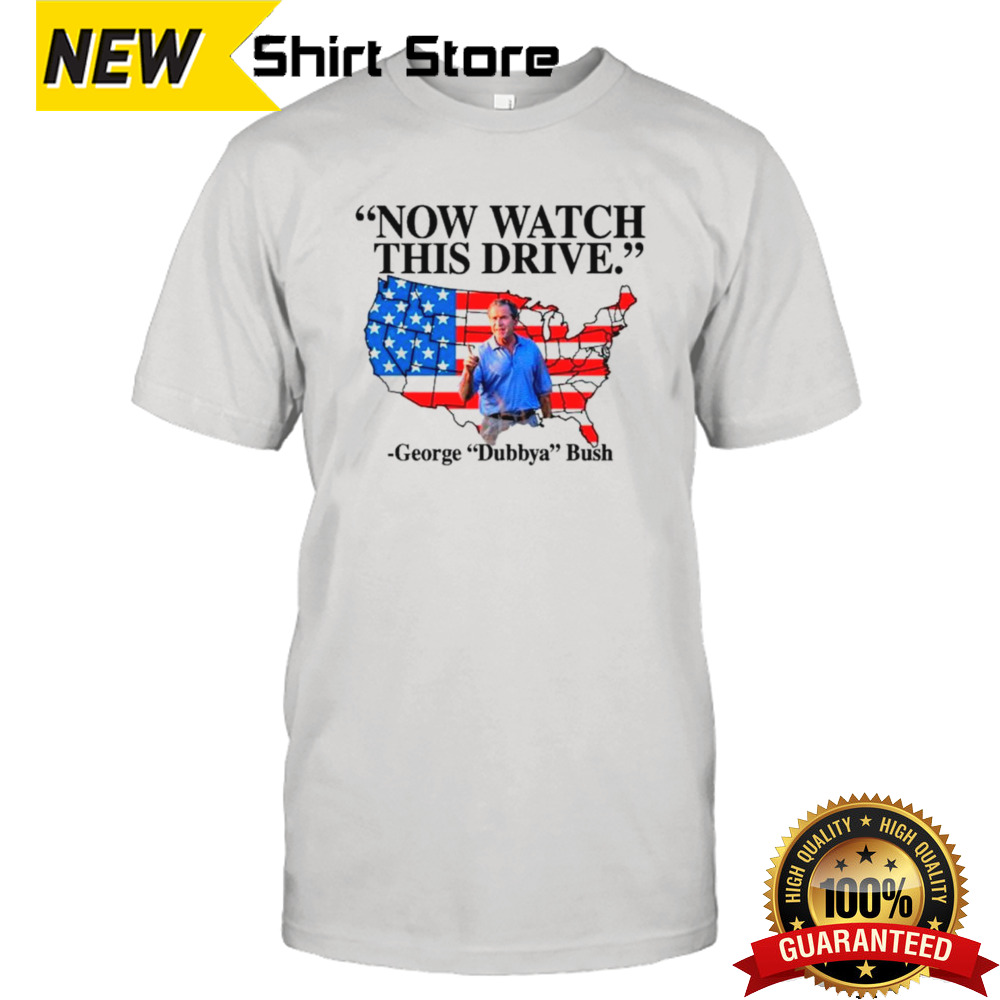 Now watch this drive George dubbya Bush American maps shirt