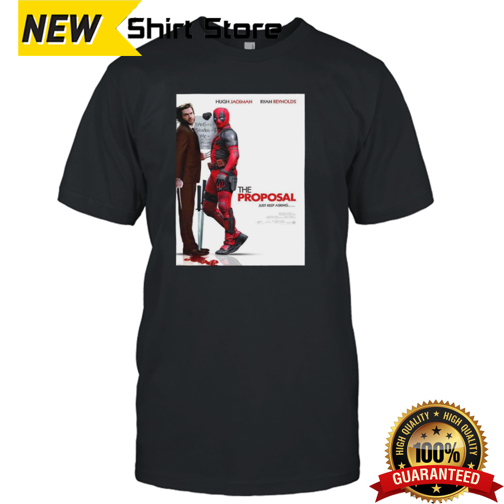 Hugh Jackman And Ryan Reynolds The Proposal Just Keep Asking Deadpool And Wolverine Marvel Studios T-Shirt