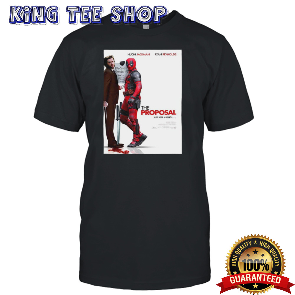 Hugh Jackman And Ryan Reynolds The Proposal Just Keep Asking Deadpool And Wolverine Marvel Studios Tee