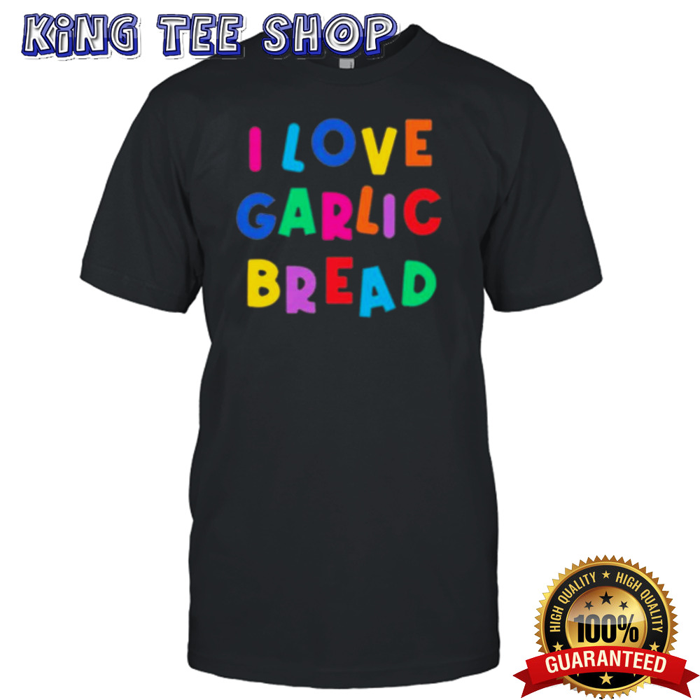 I Love Garlic Bread Tee