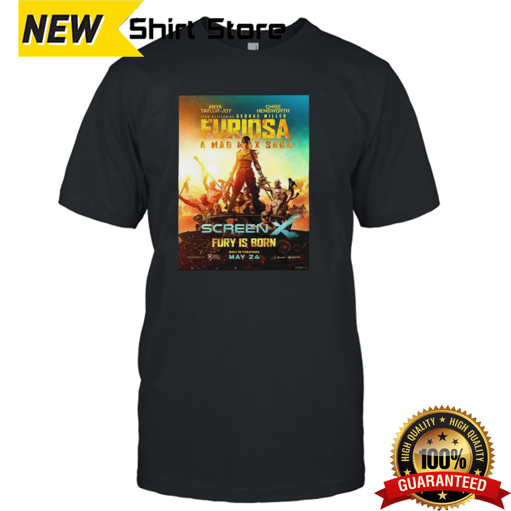 New Screenx Poster For Furiosa A Mad Max Saga Fury Is Born Only In Theaters May 24 2024 T-Shirt