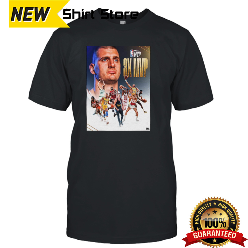 Nikola Jokic Joins An Elite Group Of NBA Legends As The 9th Player To Win Kia MVP 3 Or More Times T-Shirt