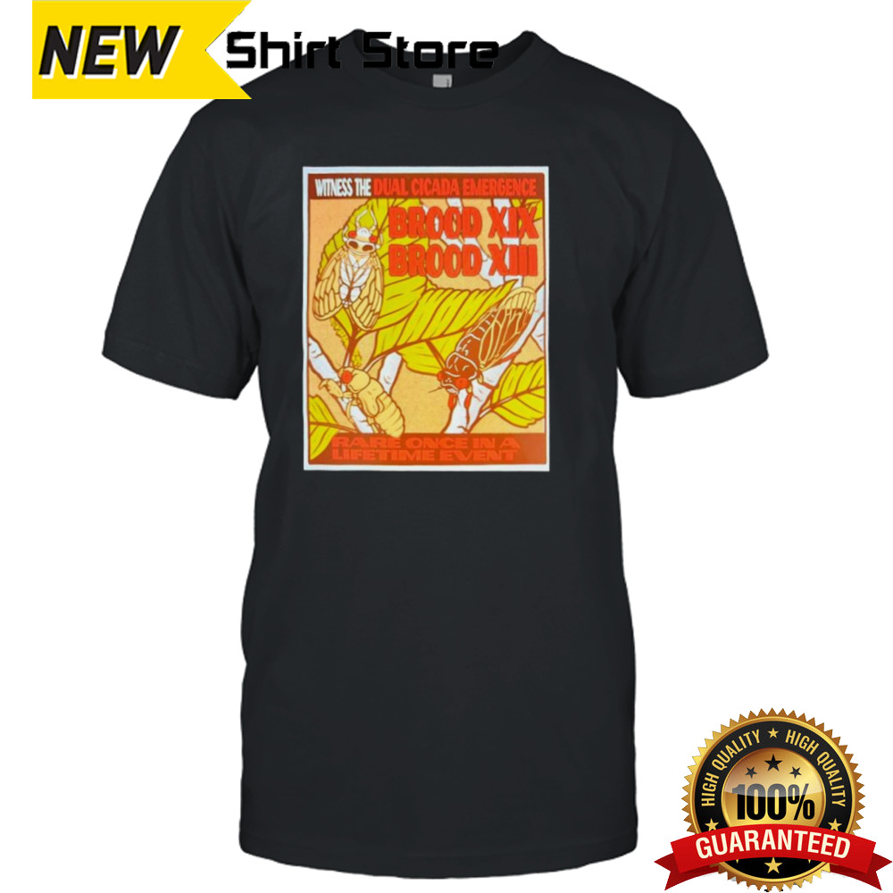 Witness the dual Cicada Emergence Brood XIX rare once in a lifetime event shirt