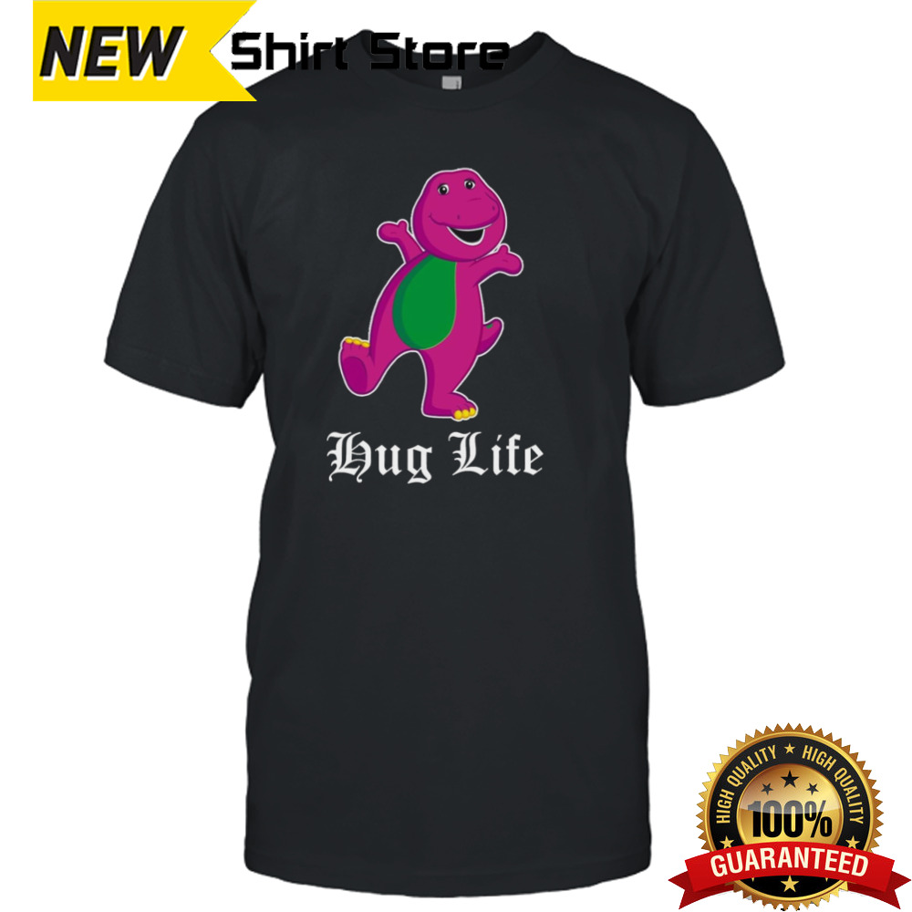 Barney hug life shirt