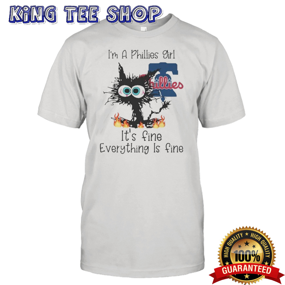Cat’S I’M A Phillies Girl It’S Fine Everything Is Fine Tee