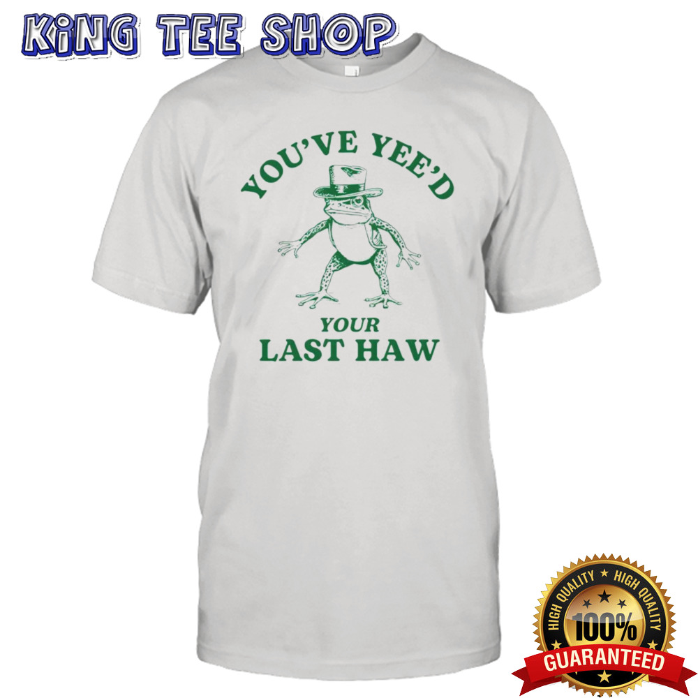 Cowboy Frog You’Ve Yeed Your Last Haw Tee