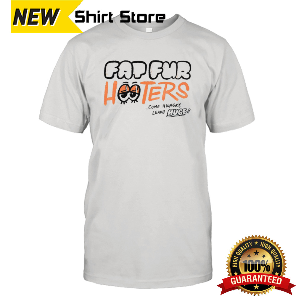 Fap fur hooters come hungry leave huge shirt