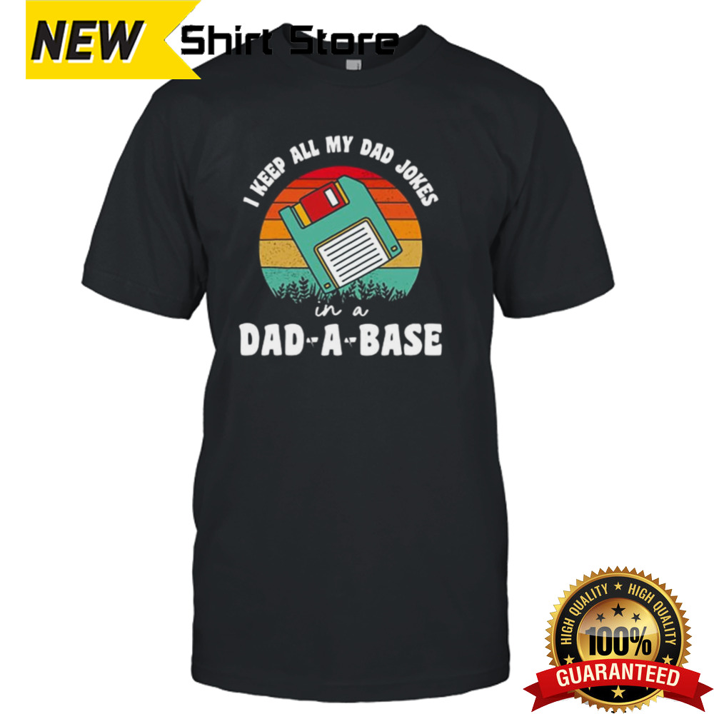 Fathers day I keep all my dad jokes in a dad-a-base vintage shirt