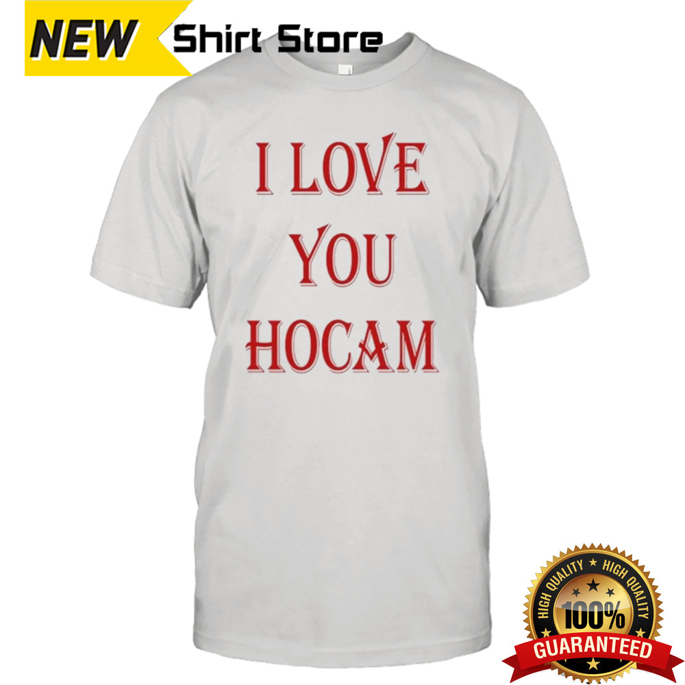 I Love You Hocam Shirt