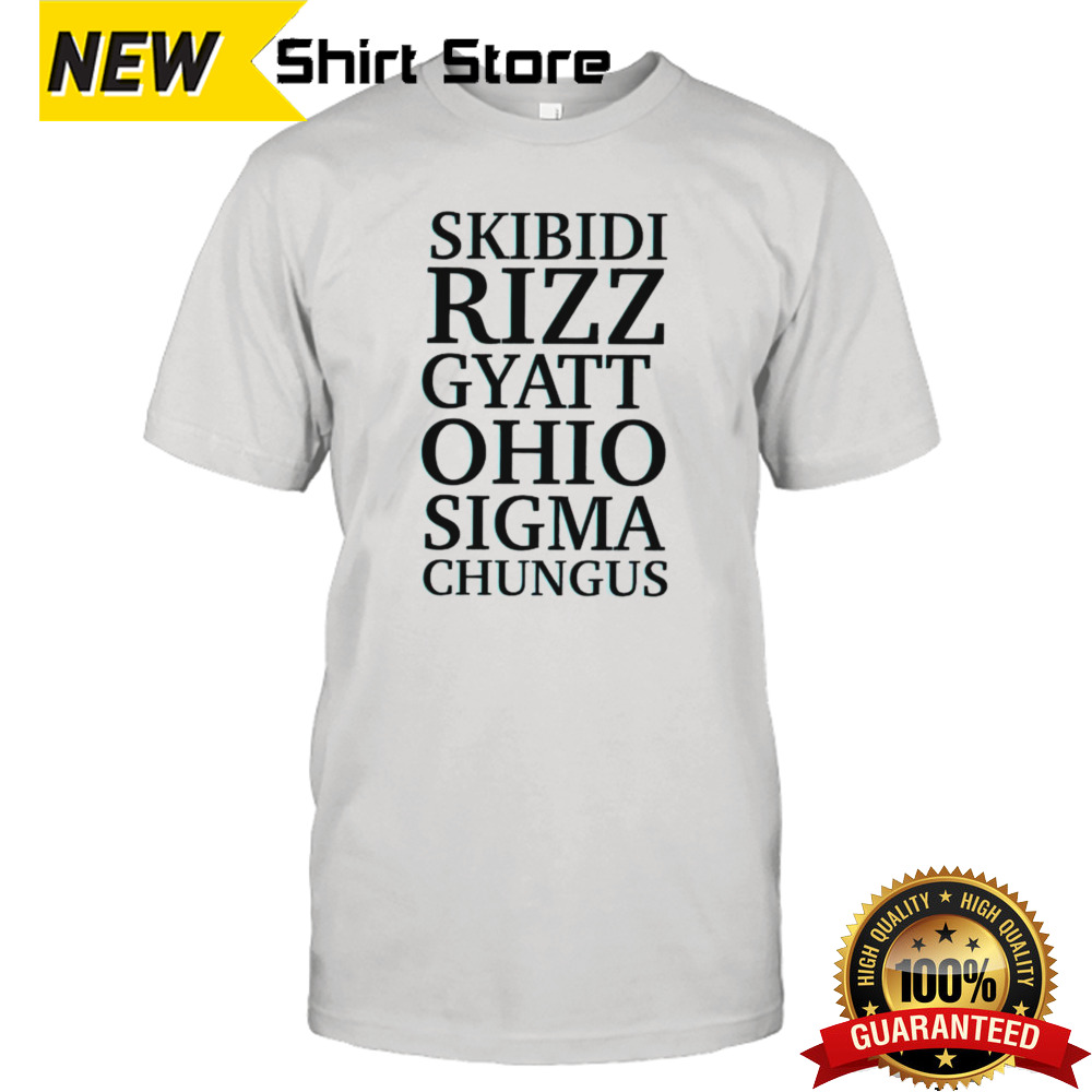 Skibidi Rizz Gyatt Ohio Sigma Chungus Shirt