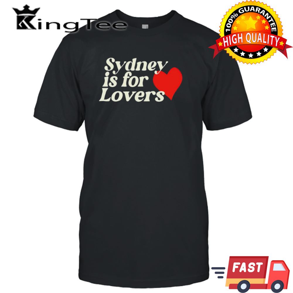 Sydney is for lovers shirt