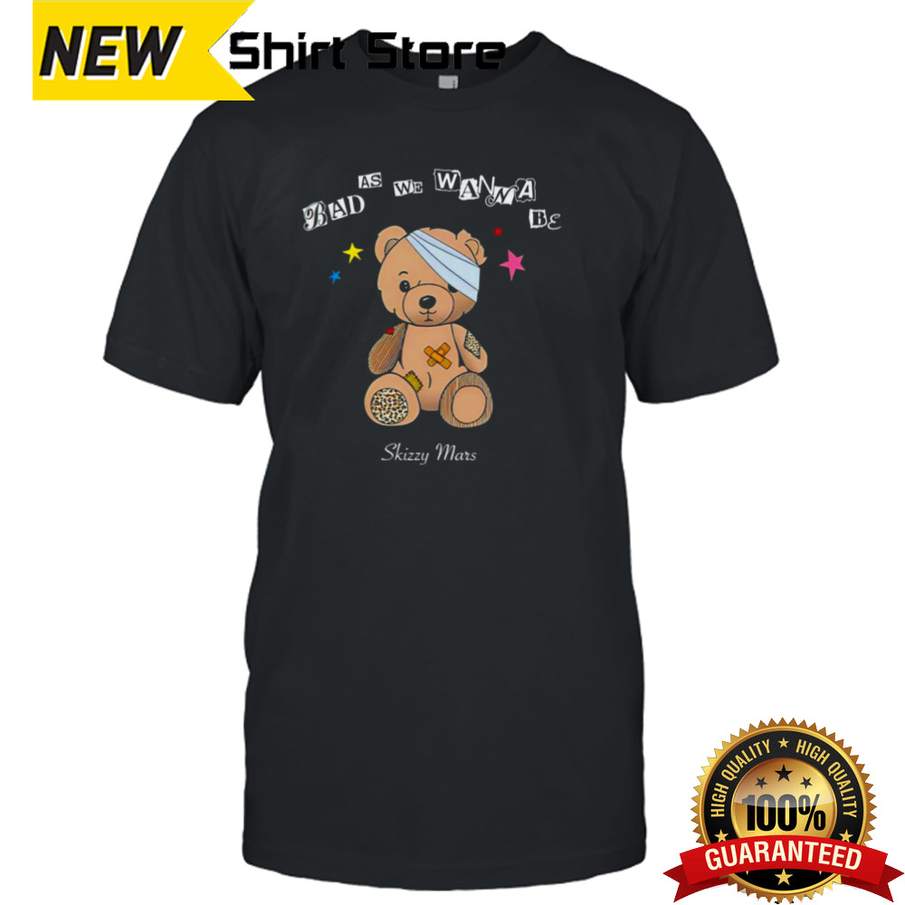 Bad as we wanna be skizzy mars bear shirt