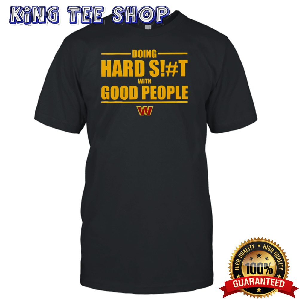 Dan Quinn Doing Hard Shit With Good People Tee